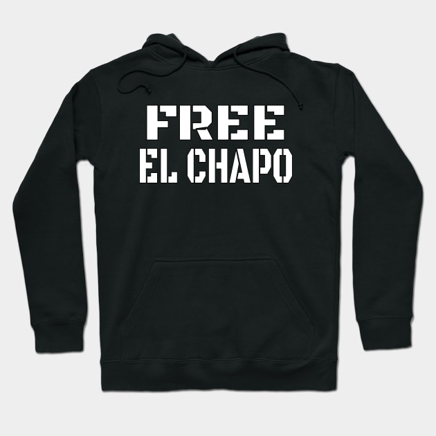 FREE EL CHAPO Funny Tee Hoodie by OriginalGiftsIdeas